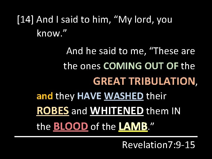 [14] And I said to him, “My lord, you know. ” And he said