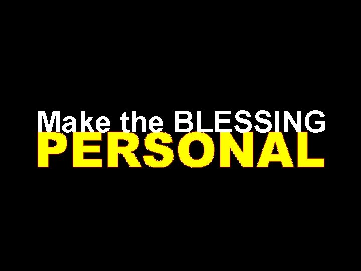 Make the BLESSING PERSONAL 