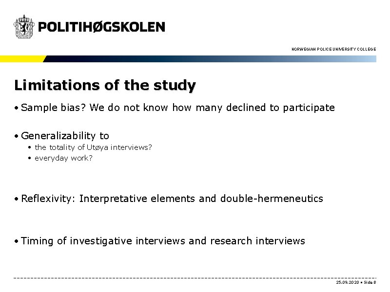 NORWEGIAN POLICE UNIVERSITY COLLEGE Limitations of the study • Sample bias? We do not