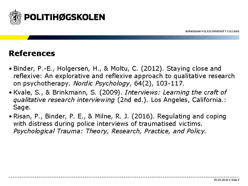 NORWEGIAN POLICE UNIVERSITY COLLEGE References • Binder, P. -E. , Holgersen, H. , &