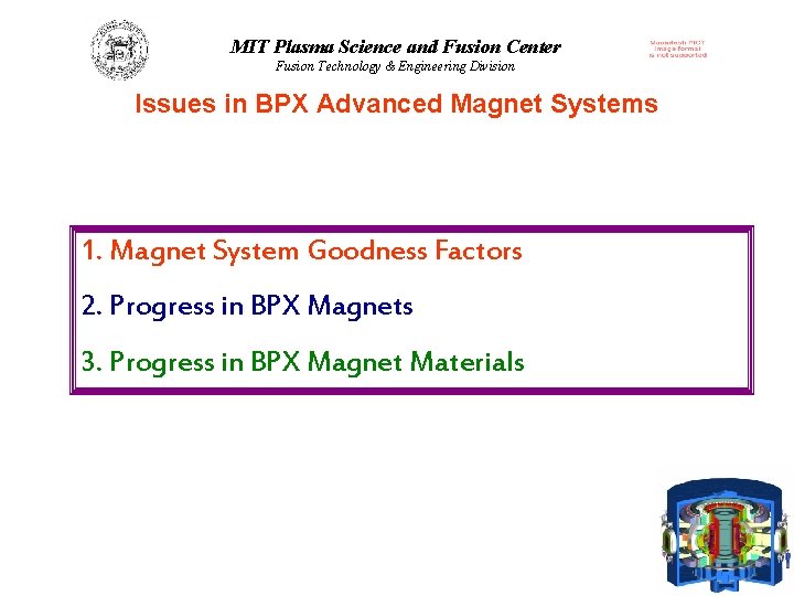 MIT Plasma Science and Fusion Center Fusion Technology & Engineering Division Issues in BPX