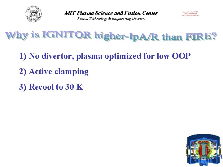 MIT Plasma Science and Fusion Center Fusion Technology & Engineering Division 1) No divertor,