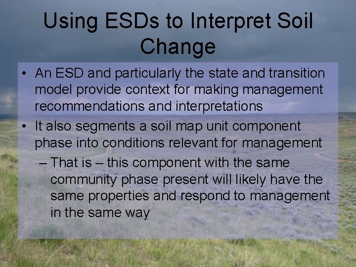 Using ESDs to Interpret Soil Change • An ESD and particularly the state and