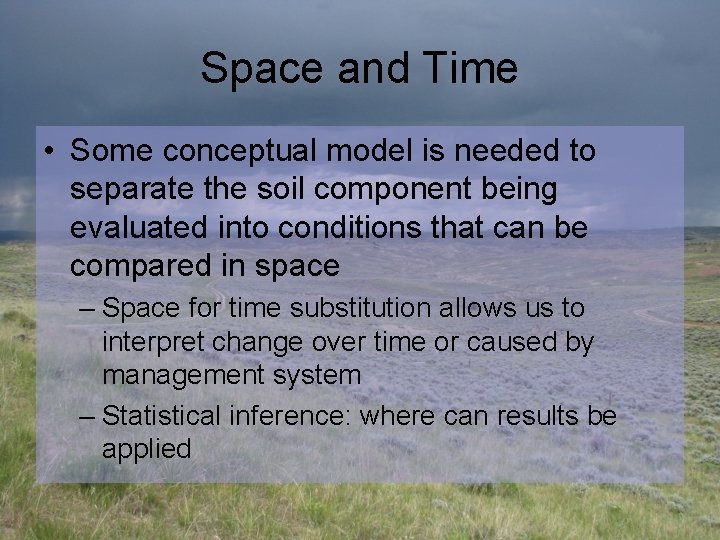 Space and Time • Some conceptual model is needed to separate the soil component