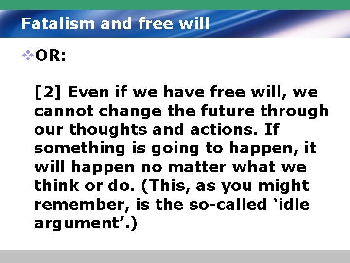 Fatalism and free will v. OR: [2] Even if we have free will, we