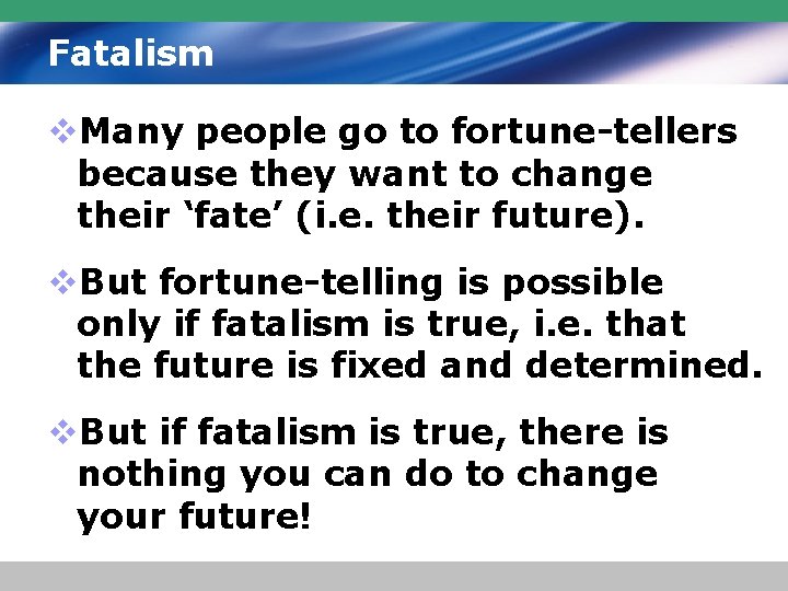 Fatalism v. Many people go to fortune-tellers because they want to change their ‘fate’