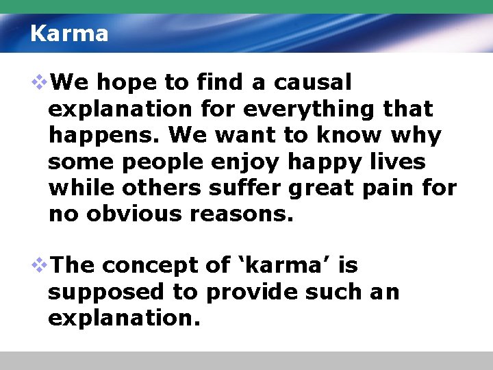 Karma v. We hope to find a causal explanation for everything that happens. We
