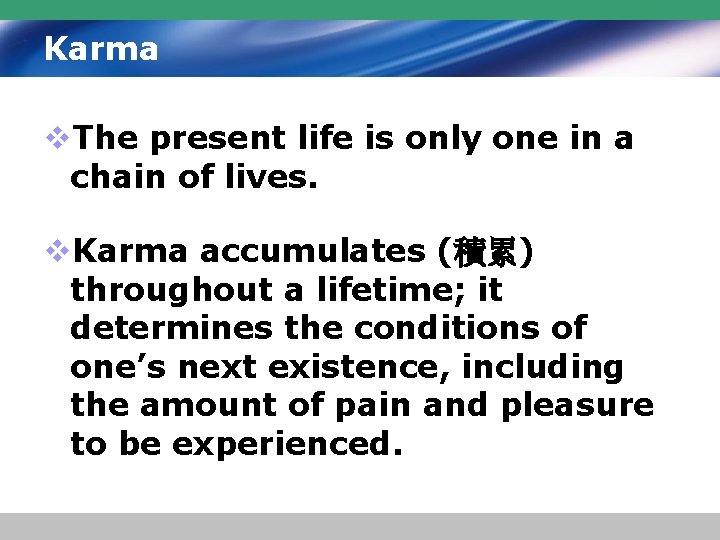 Karma v. The present life is only one in a chain of lives. v.