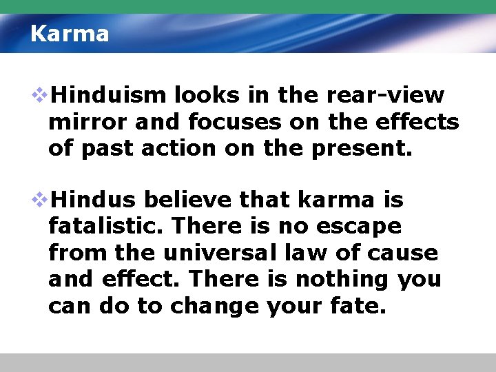 Karma v. Hinduism looks in the rear-view mirror and focuses on the effects of