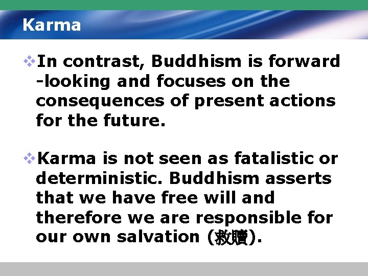 Karma v. In contrast, Buddhism is forward -looking and focuses on the consequences of
