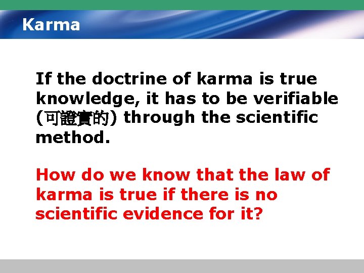 Karma If the doctrine of karma is true knowledge, it has to be verifiable