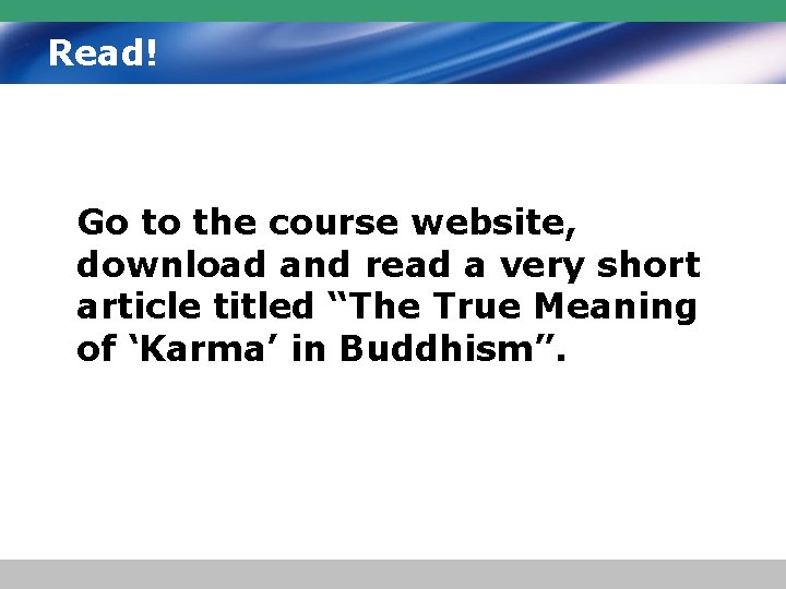 Read! Go to the course website, download and read a very short article titled