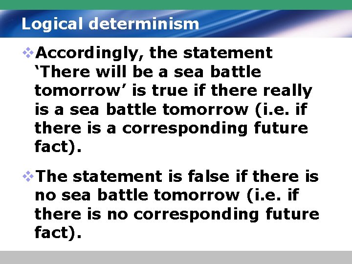Logical determinism v. Accordingly, the statement ‘There will be a sea battle tomorrow’ is