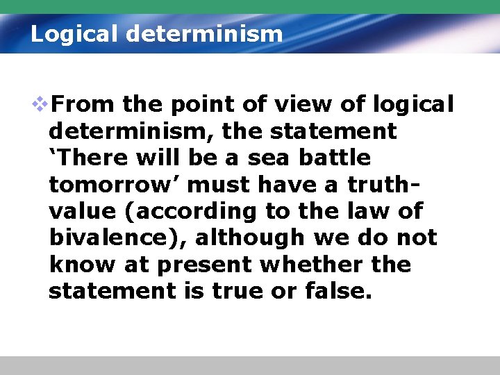 Logical determinism v. From the point of view of logical determinism, the statement ‘There