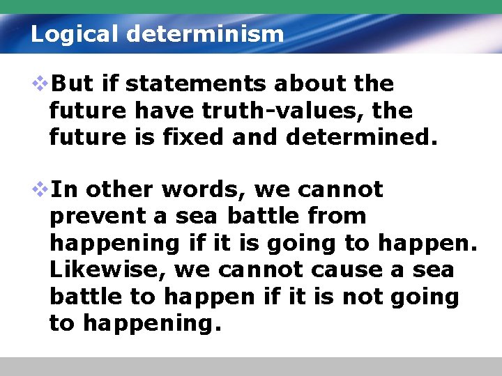 Logical determinism v. But if statements about the future have truth-values, the future is