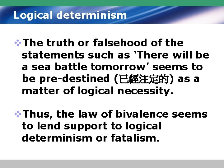 Logical determinism v. The truth or falsehood of the statements such as ‘There will