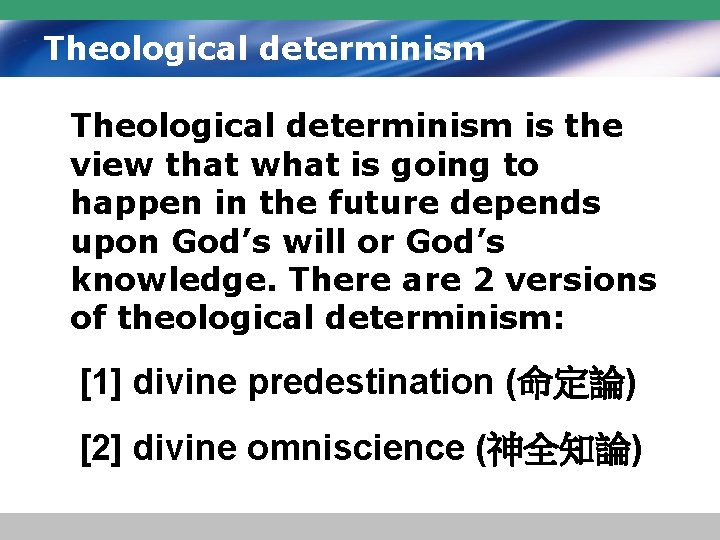 Theological determinism is the view that what is going to happen in the future