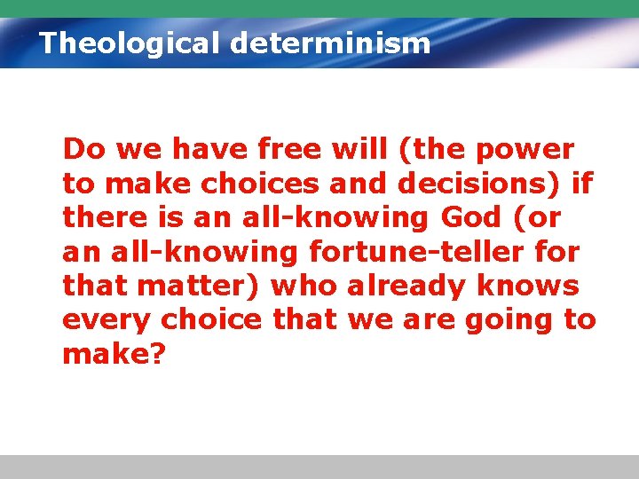 Theological determinism Do we have free will (the power to make choices and decisions)