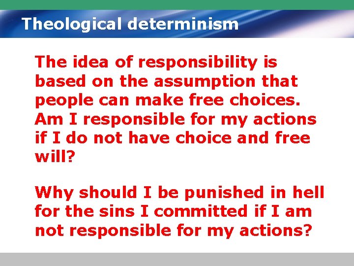 Theological determinism The idea of responsibility is based on the assumption that people can