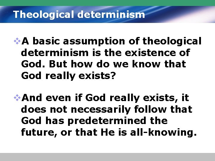 Theological determinism v. A basic assumption of theological determinism is the existence of God.