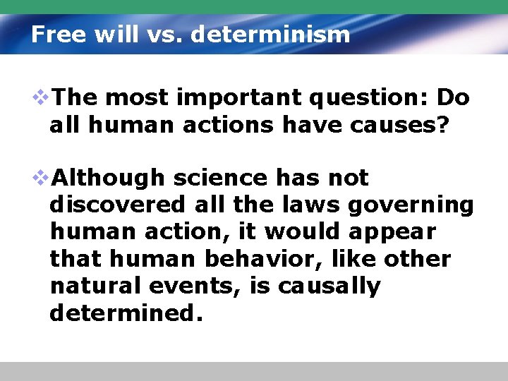 Free will vs. determinism v. The most important question: Do all human actions have