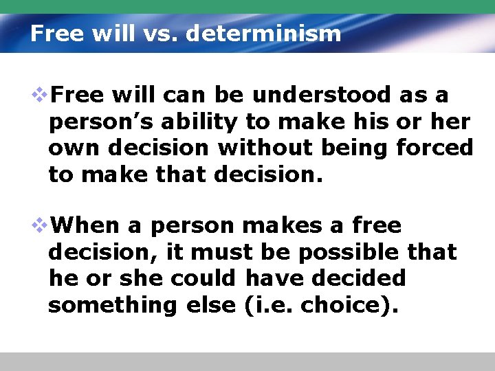 Free will vs. determinism v. Free will can be understood as a person’s ability