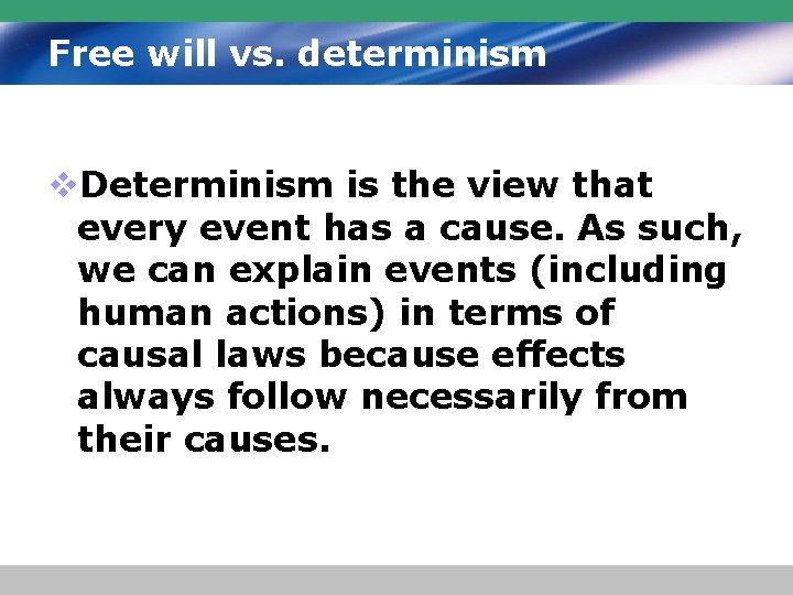 Free will vs. determinism v. Determinism is the view that every event has a