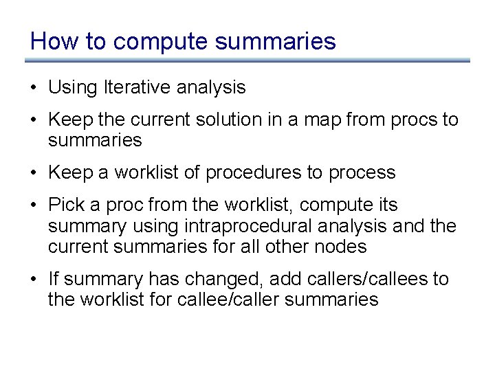 How to compute summaries • Using Iterative analysis • Keep the current solution in