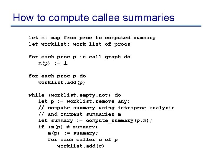 How to compute callee summaries let m: map from proc to computed summary let