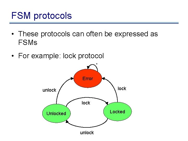 FSM protocols • These protocols can often be expressed as FSMs • For example: