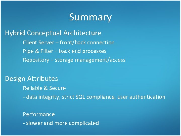 Summary Hybrid Conceptual Architecture Client Server – front/back connection Pipe & Filter – back