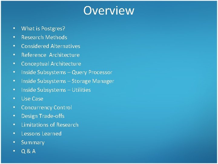 Overview • • • • What is Postgres? Research Methods Considered Alternatives Reference Architecture