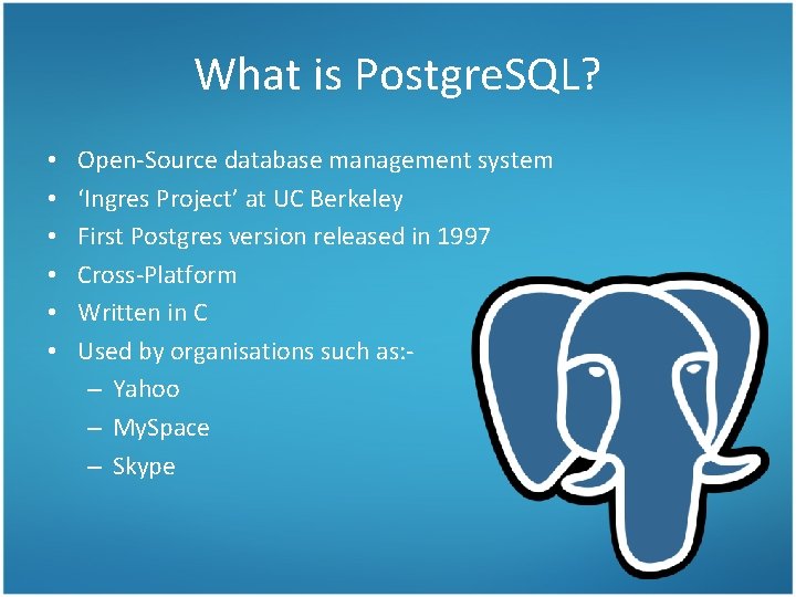 What is Postgre. SQL? • • • Open-Source database management system ‘Ingres Project’ at