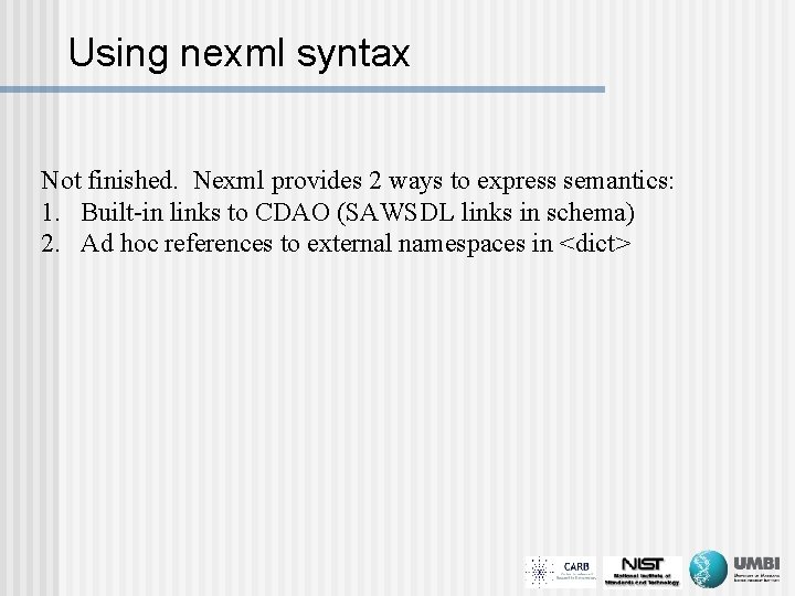 Using nexml syntax Not finished. Nexml provides 2 ways to express semantics: 1. Built-in