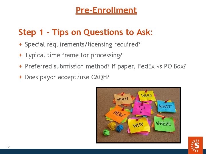 Pre-Enrollment Step 1 - Tips on Questions to Ask: + Special requirements/licensing required? +