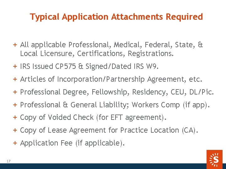 Typical Application Attachments Required + All applicable Professional, Medical, Federal, State, & Local Licensure,