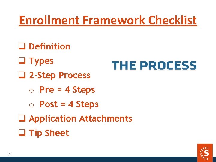 Enrollment Framework Checklist q Definition q Types q 2 -Step Process o Pre =