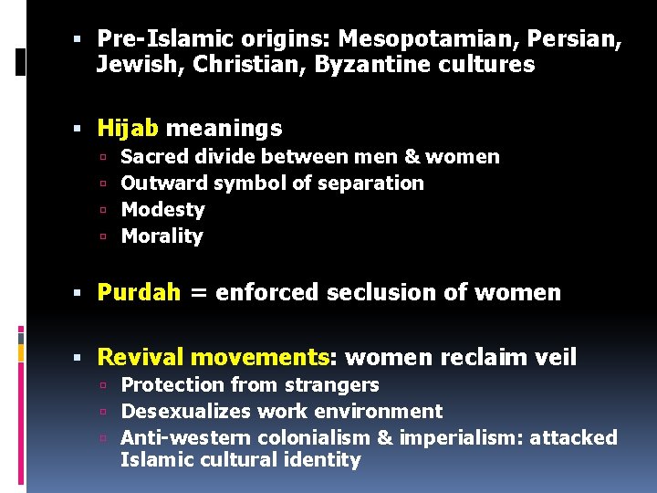  Pre-Islamic origins: Mesopotamian, Persian, Jewish, Christian, Byzantine cultures Hijab meanings Sacred divide between