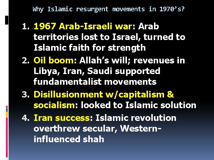 Why Islamic resurgent movements in 1970’s? 1. 1967 Arab-Israeli war: Arab territories lost to