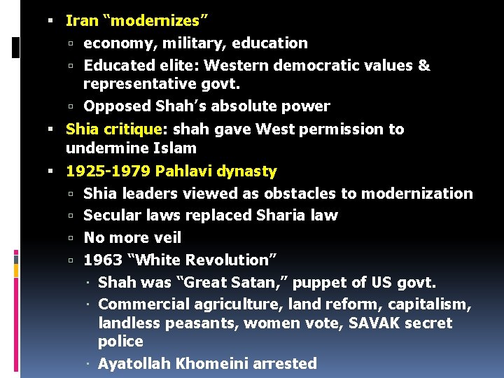  Iran “modernizes” economy, military, education Educated elite: Western democratic values & representative govt.