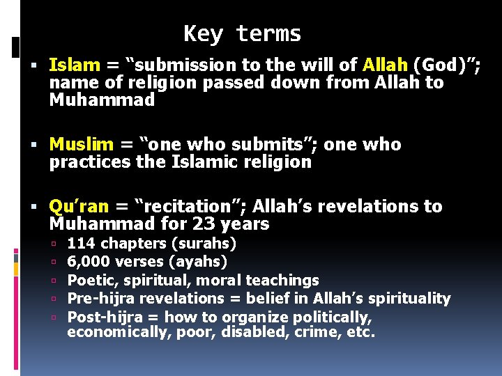 Key terms Islam = “submission to the will of Allah (God)”; name of religion