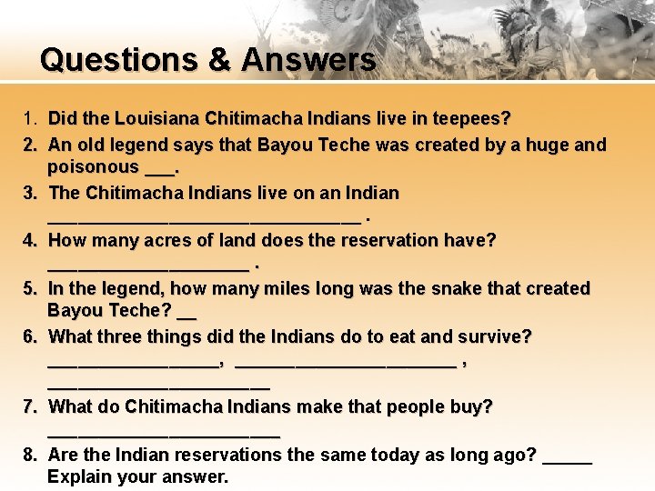 Questions & Answers 1. Did the Louisiana Chitimacha Indians live in teepees? 2. An