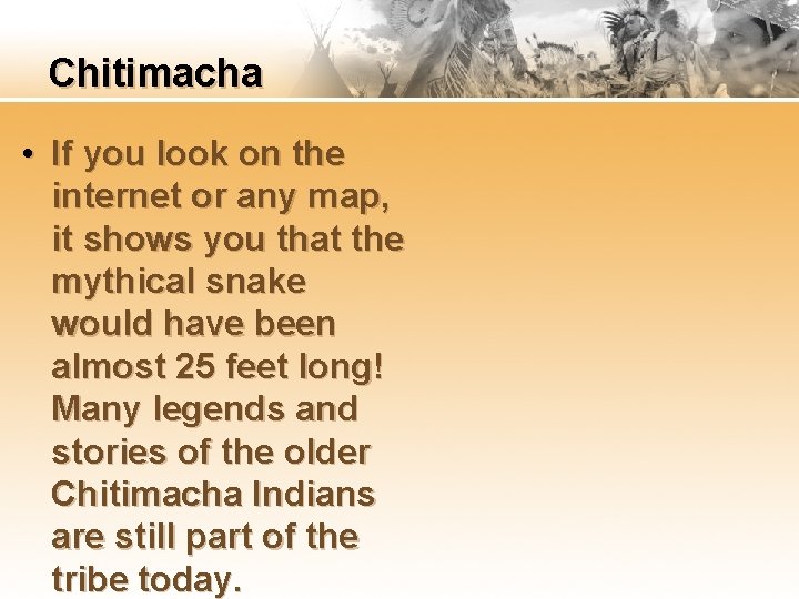 Chitimacha • If you look on the internet or any map, it shows you