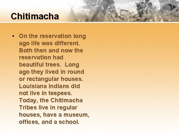 Chitimacha • On the reservation long ago life was different. Both then and now