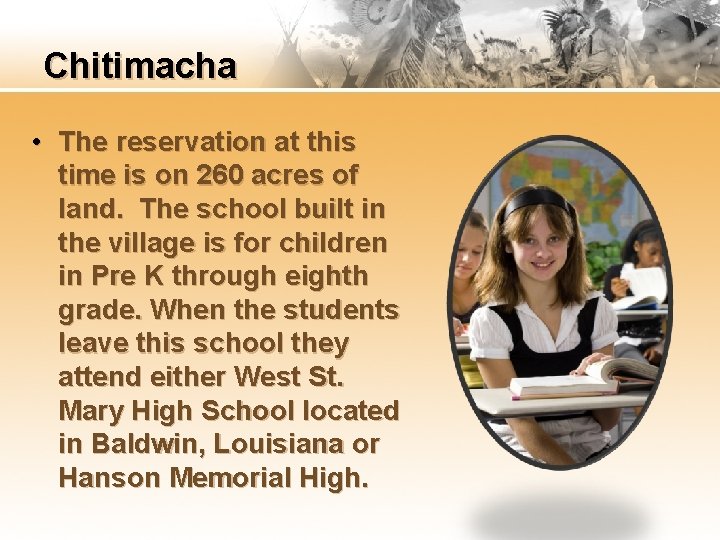 Chitimacha • The reservation at this time is on 260 acres of land. The