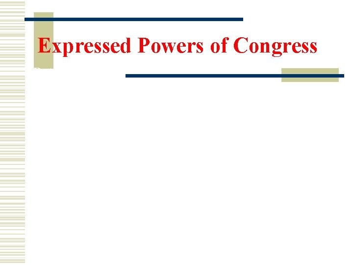 Expressed Powers of Congress Patent. Exclusive right to a person to manufacture, use, or