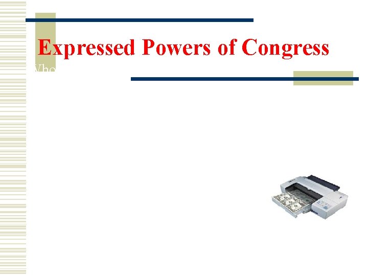 Expressed Powers of Congress Whose debt is it? It is owned by the Federal