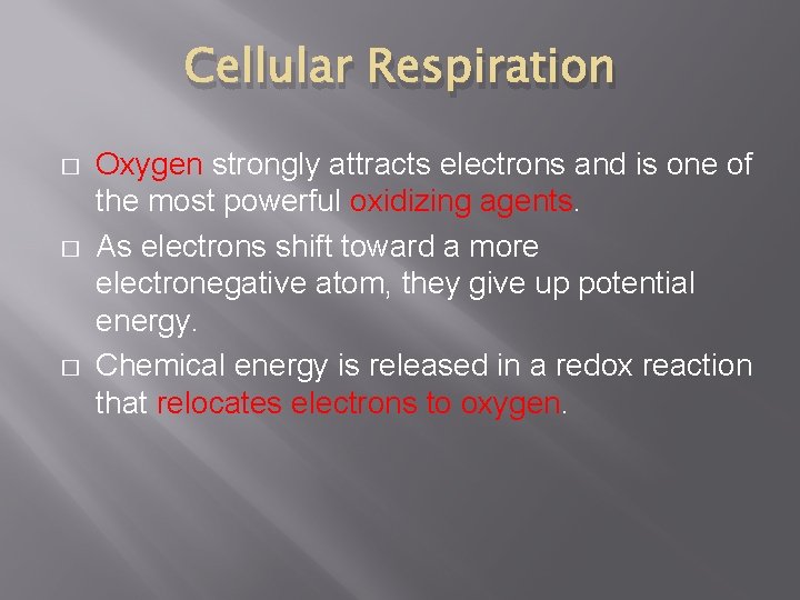 Cellular Respiration � � � Oxygen strongly attracts electrons and is one of the Cellular Respiration � � � Oxygen strongly attracts electrons and is one of the