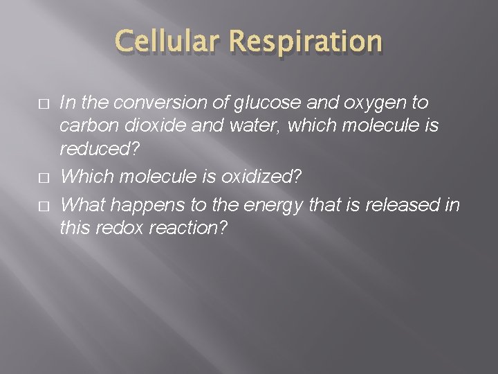 Cellular Respiration � � � In the conversion of glucose and oxygen to carbon Cellular Respiration � � � In the conversion of glucose and oxygen to carbon