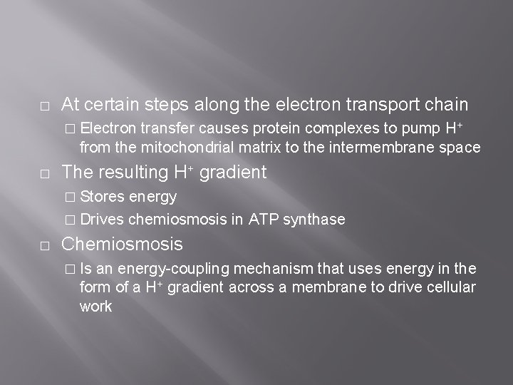 � At certain steps along the electron transport chain � Electron transfer causes protein � At certain steps along the electron transport chain � Electron transfer causes protein